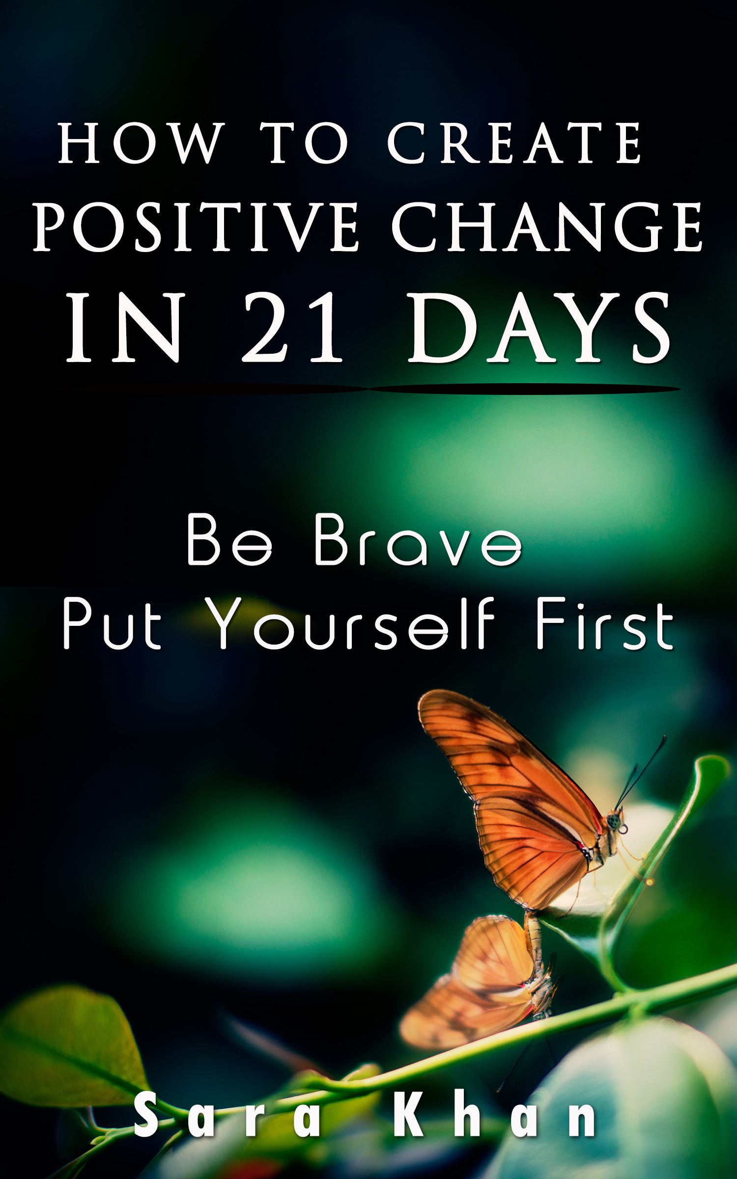 How To Create Positive Change in 21 Days by Author Sara Khan